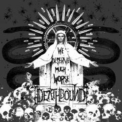 Deathbound : We Deserve Much Worse